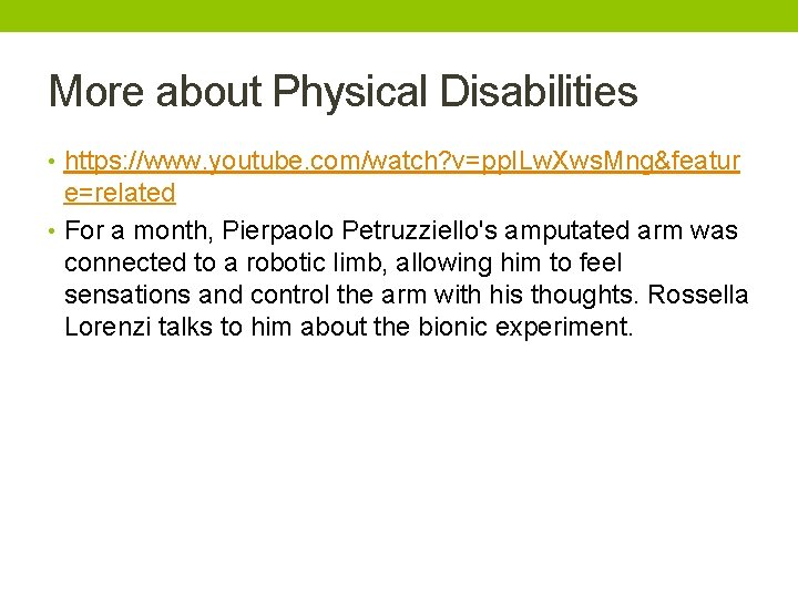 More about Physical Disabilities • https: //www. youtube. com/watch? v=pp. ILw. Xws. Mng&featur e=related