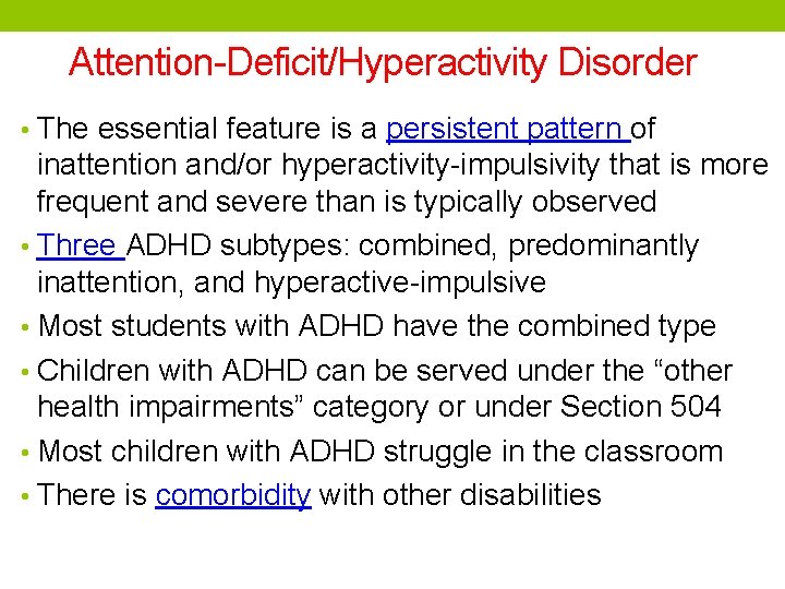 Attention-Deficit/Hyperactivity Disorder • The essential feature is a persistent pattern of inattention and/or hyperactivity-impulsivity