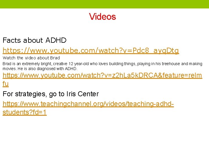 Videos Facts about ADHD https: //www. youtube. com/watch? v=Pdc 8_ayq. Dtg Watch the video
