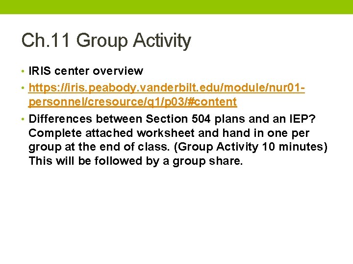Ch. 11 Group Activity • IRIS center overview • https: //iris. peabody. vanderbilt. edu/module/nur