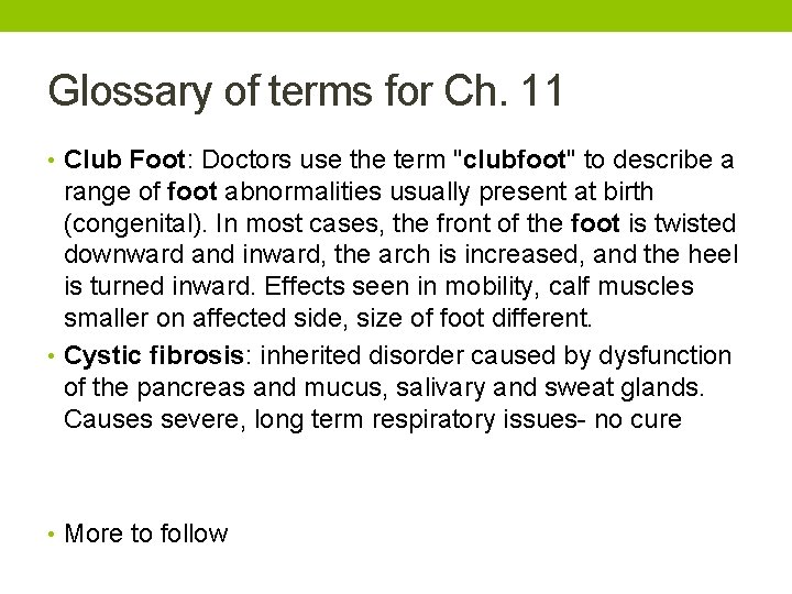 Glossary of terms for Ch. 11 • Club Foot: Doctors use the term "clubfoot"