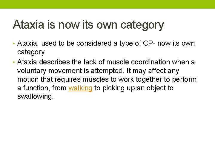 Ataxia is now its own category • Ataxia: used to be considered a type