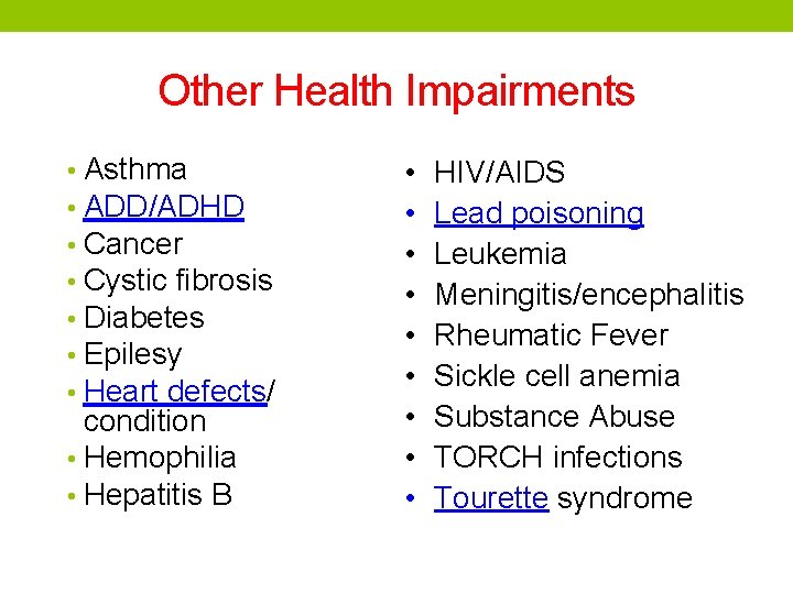 Other Health Impairments • Asthma • ADD/ADHD • Cancer • Cystic fibrosis • Diabetes