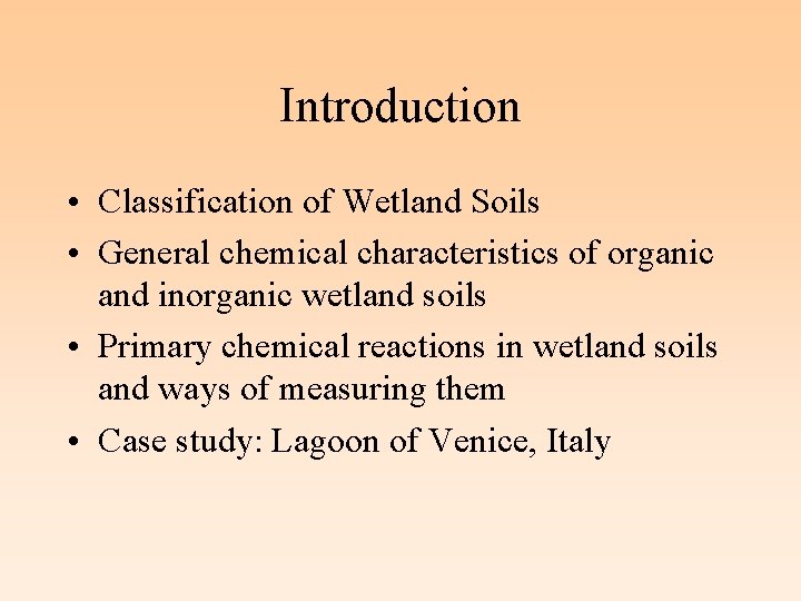 Introduction • Classification of Wetland Soils • General chemical characteristics of organic and inorganic