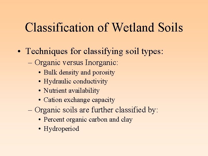Classification of Wetland Soils • Techniques for classifying soil types: – Organic versus Inorganic: