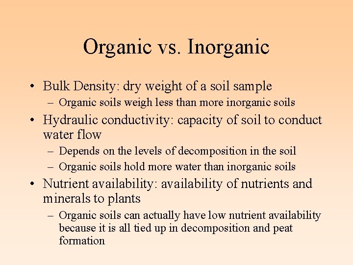 Organic vs. Inorganic • Bulk Density: dry weight of a soil sample – Organic