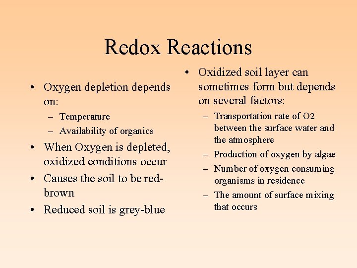 Redox Reactions • Oxidized soil layer can sometimes form but depends • Oxygen depletion