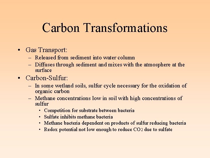 Carbon Transformations • Gas Transport: – Released from sediment into water column – Diffuses