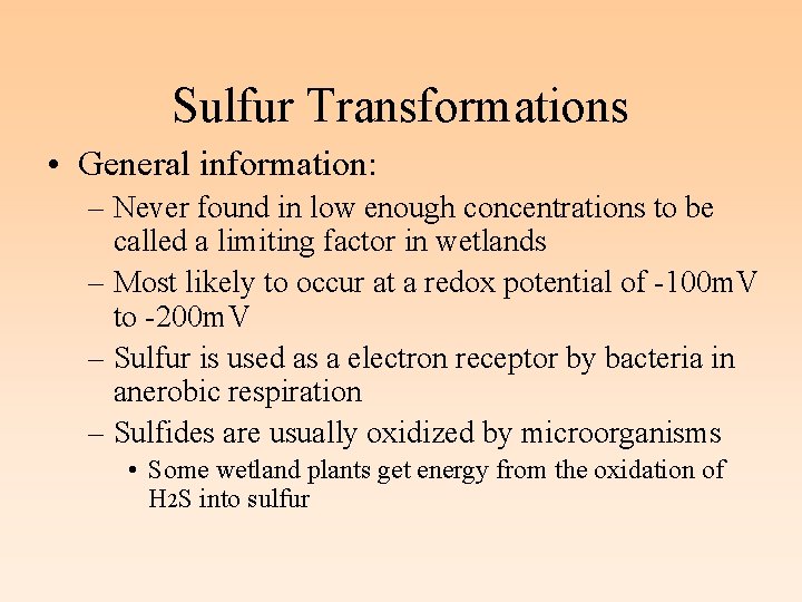 Sulfur Transformations • General information: – Never found in low enough concentrations to be