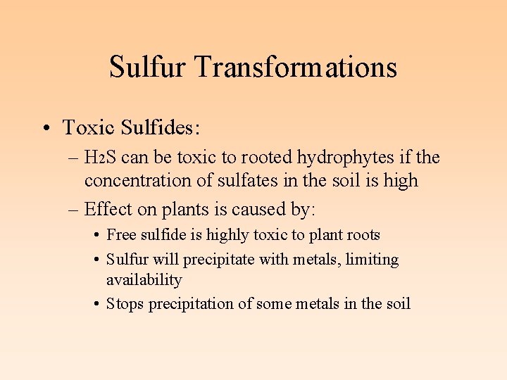 Sulfur Transformations • Toxic Sulfides: – H 2 S can be toxic to rooted