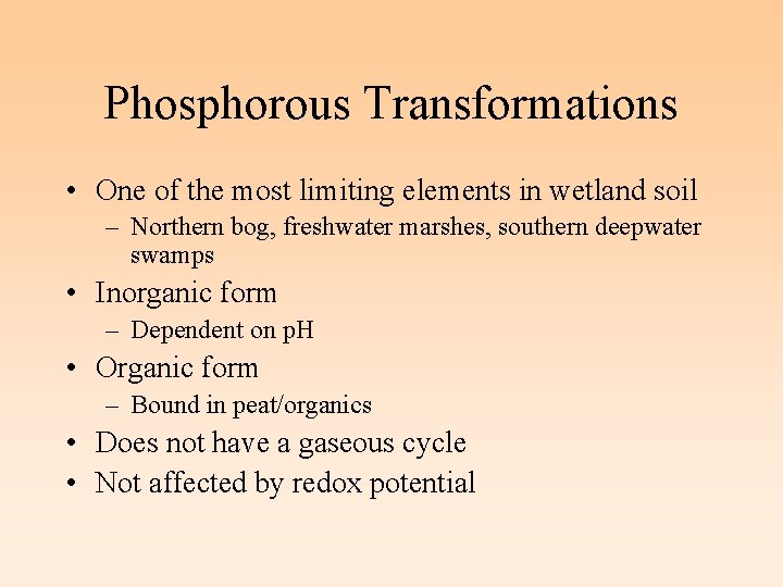 Phosphorous Transformations • One of the most limiting elements in wetland soil – Northern