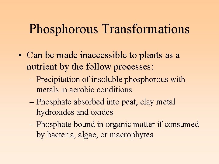 Phosphorous Transformations • Can be made inaccessible to plants as a nutrient by the