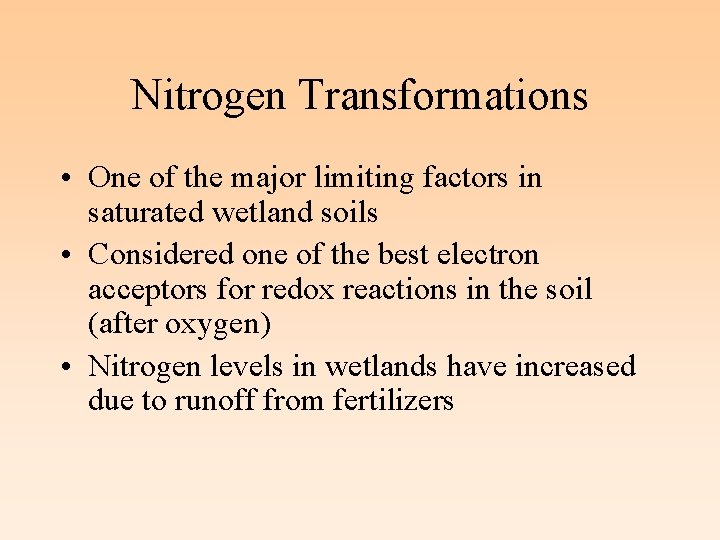 Nitrogen Transformations • One of the major limiting factors in saturated wetland soils •