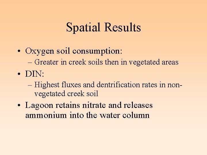 Spatial Results • Oxygen soil consumption: – Greater in creek soils then in vegetated
