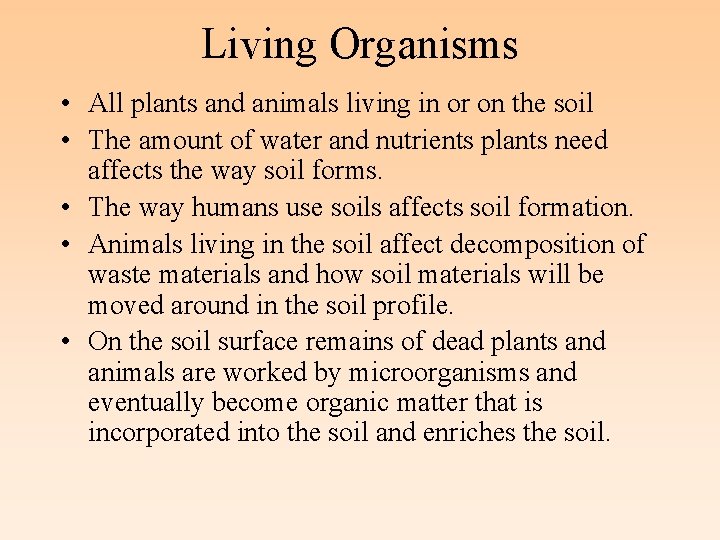 Living Organisms • All plants and animals living in or on the soil •