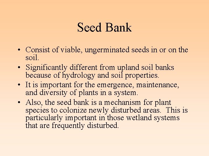 Seed Bank • Consist of viable, ungerminated seeds in or on the soil. •