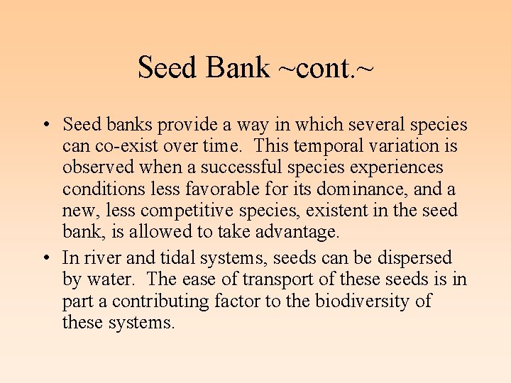 Seed Bank ~cont. ~ • Seed banks provide a way in which several species