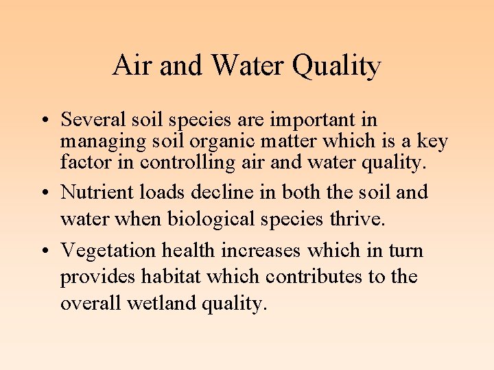 Air and Water Quality • Several soil species are important in managing soil organic