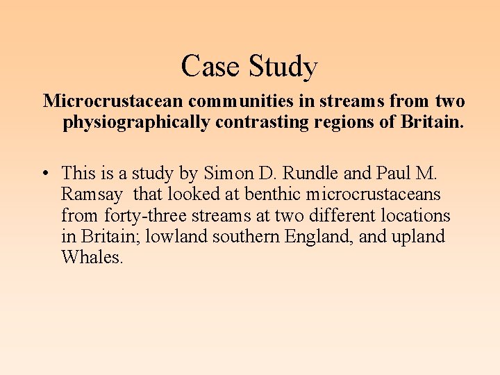 Case Study Microcrustacean communities in streams from two regions of Britain. physiographically contrasting •