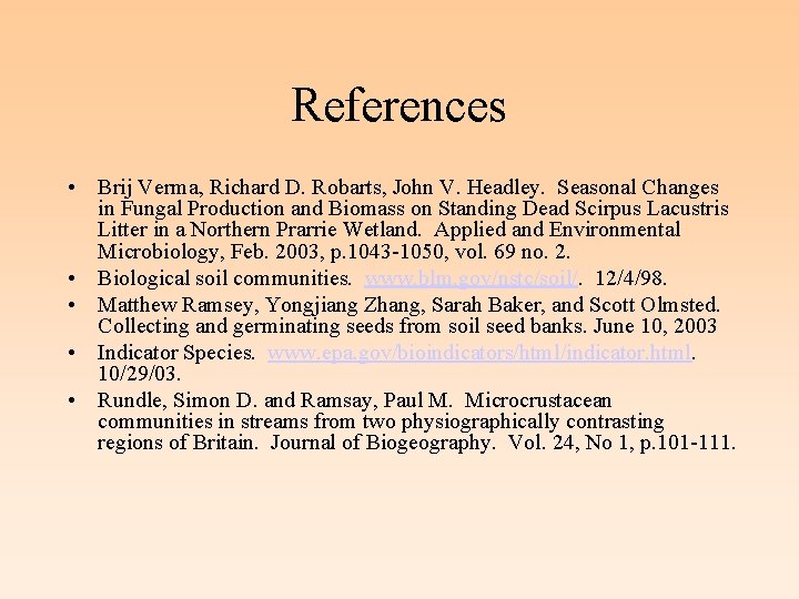 References • Brij Verma, Richard D. Robarts, John V. Headley. Seasonal Changes in Fungal