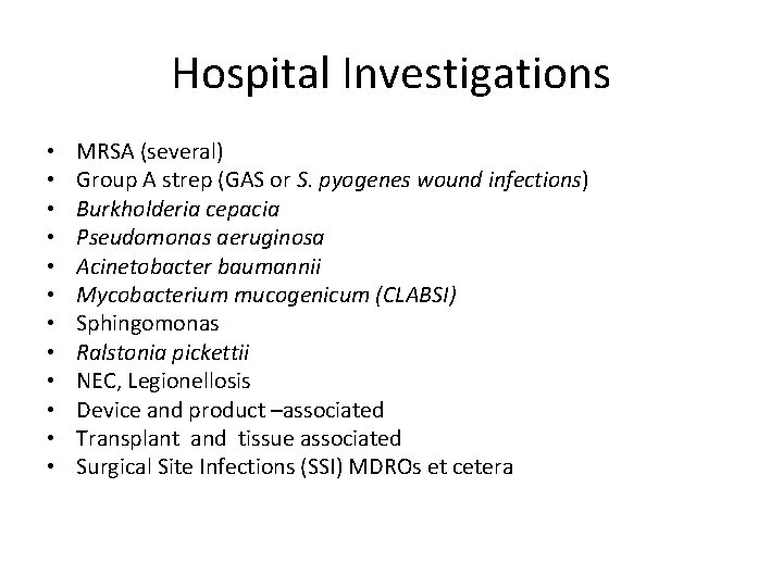 Hospital Investigations • • • MRSA (several) Group A strep (GAS or S. pyogenes