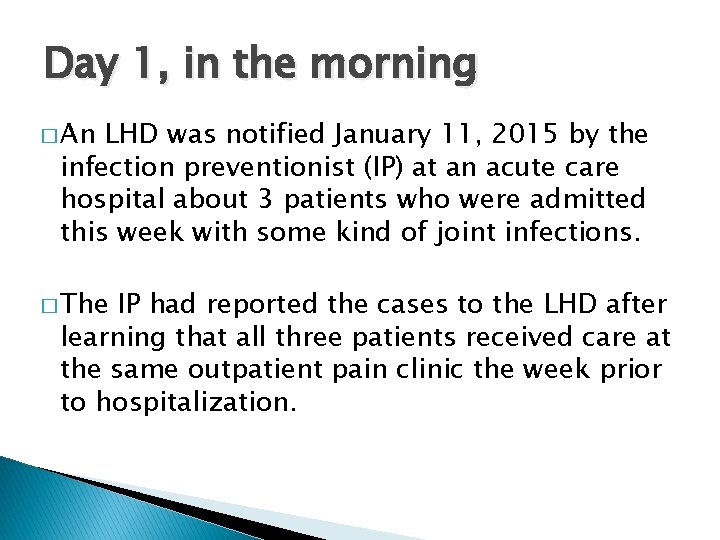 Day 1, in the morning � An LHD was notified January 11, 2015 by