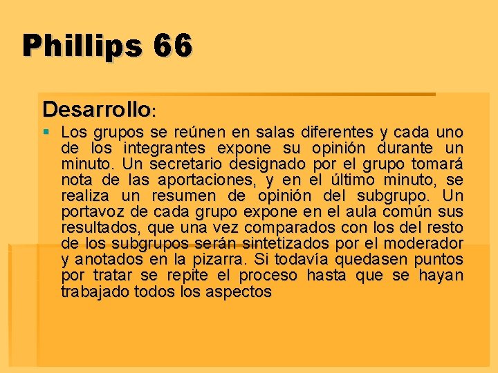 Phillips 66 Desarrollo: § Los grupos se reúnen en salas diferentes y cada uno