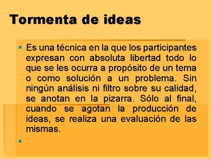 Tormenta de ideas § Es una técnica en la que los participantes expresan con