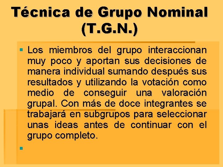 Técnica de Grupo Nominal (T. G. N. ) § Los miembros del grupo interaccionan