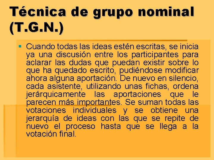 Técnica de grupo nominal (T. G. N. ) § Cuando todas las ideas estén