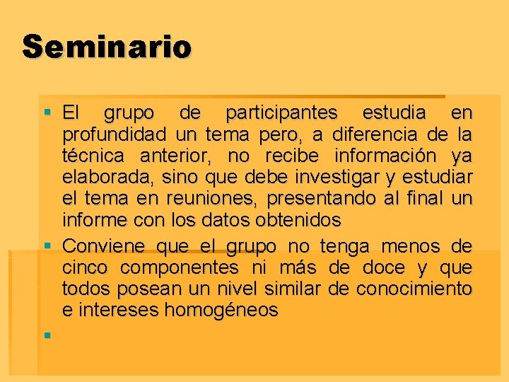 Seminario § El grupo de participantes estudia en profundidad un tema pero, a diferencia