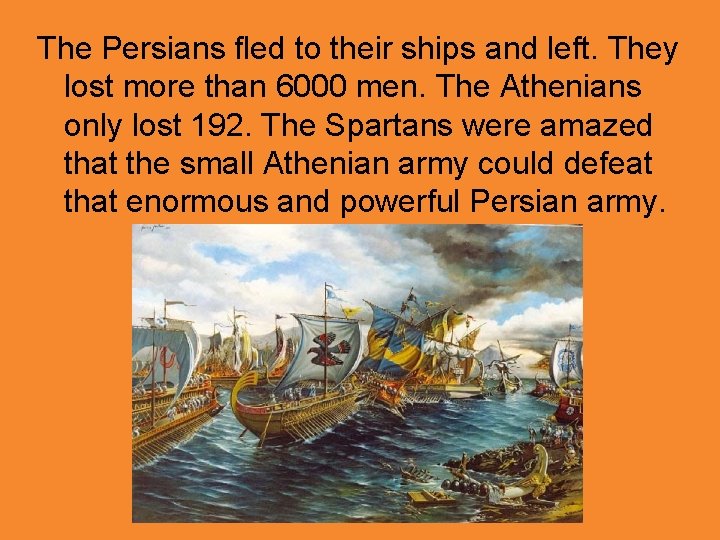 The Persians fled to their ships and left. They lost more than 6000 men.