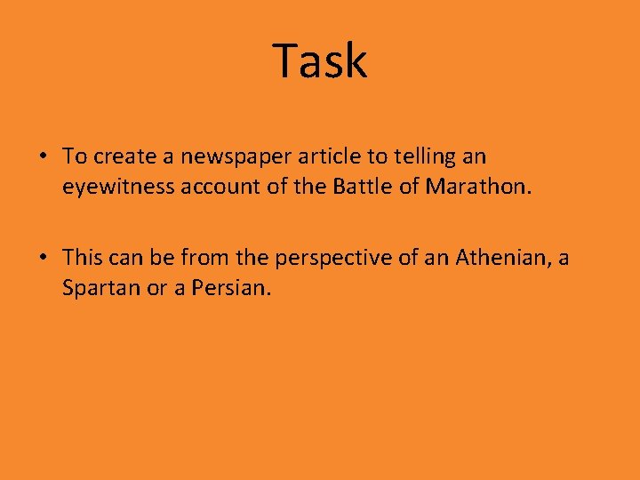Task • To create a newspaper article to telling an eyewitness account of the