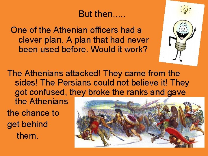 But then. . . One of the Athenian officers had a clever plan. A
