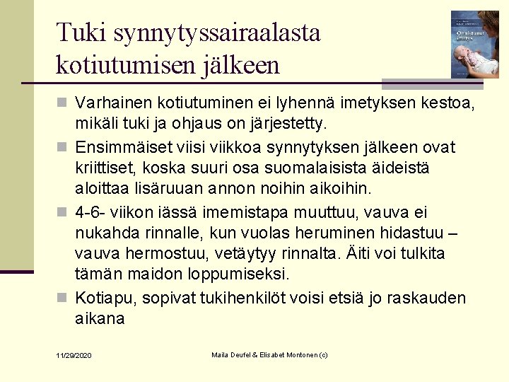 Tuki synnytyssairaalasta kotiutumisen jälkeen n Varhainen kotiutuminen ei lyhennä imetyksen kestoa, mikäli tuki ja