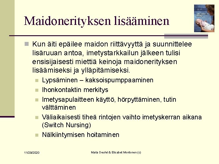 Maidonerityksen lisääminen n Kun äiti epäilee maidon riittävyyttä ja suunnittelee lisäruuan antoa, imetystarkkailun jälkeen