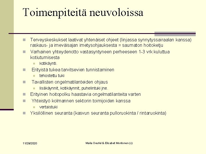 Toimenpiteitä neuvoloissa Terveyskeskukset laativat yhtenäiset ohjeet (linjassa synnytyssairaalan kanssa) raskaus- ja imeväisajan imetysohjauksesta =