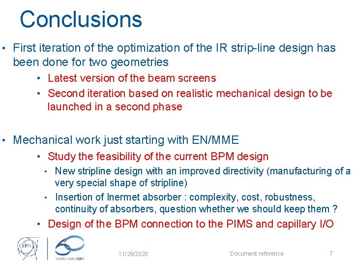 Conclusions • First iteration of the optimization of the IR strip-line design has been