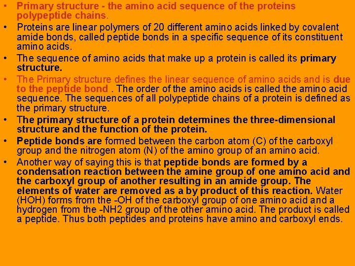  • Primary structure - the amino acid sequence of the proteins polypeptide chains.