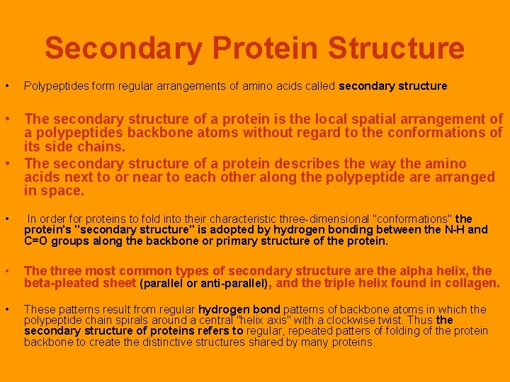 Secondary Protein Structure • Polypeptides form regular arrangements of amino acids called secondary structure