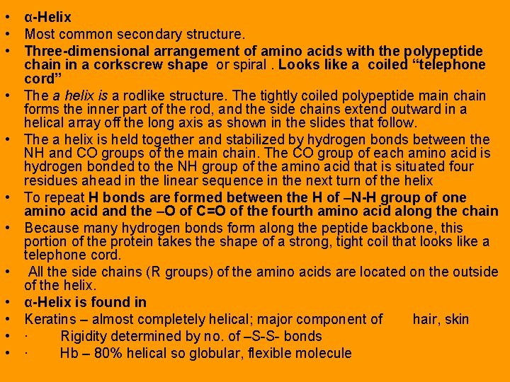  • α-Helix • Most common secondary structure. • Three-dimensional arrangement of amino acids