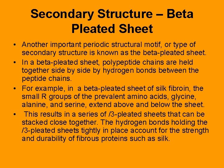 Secondary Structure – Beta Pleated Sheet • Another important periodic structural motif, or type