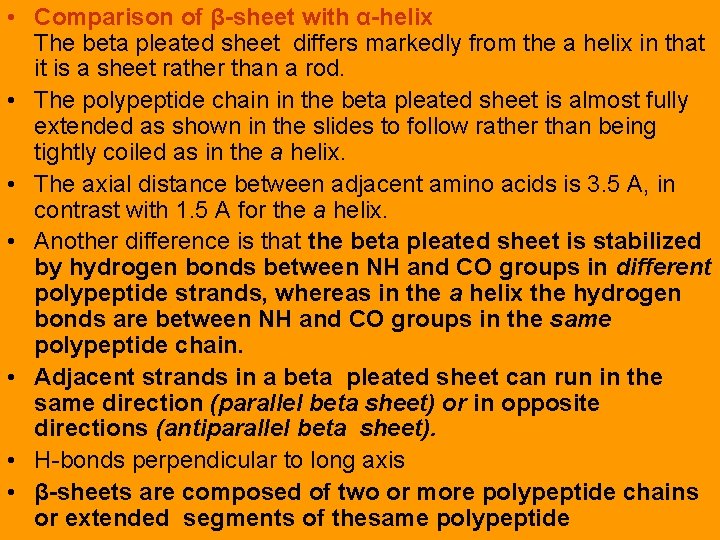  • Comparison of β-sheet with α-helix The beta pleated sheet differs markedly from