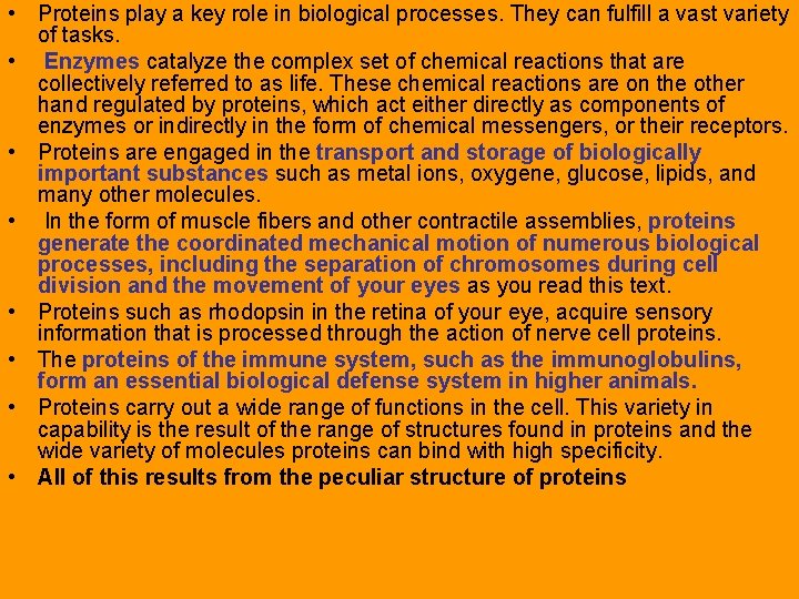  • Proteins play a key role in biological processes. They can fulfill a