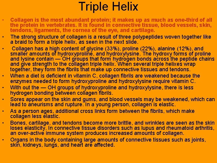 Triple Helix • • • Collagen is the most abundant protein; it makes up