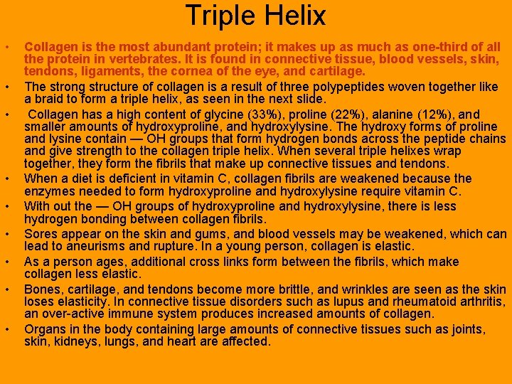 Triple Helix • • • Collagen is the most abundant protein; it makes up