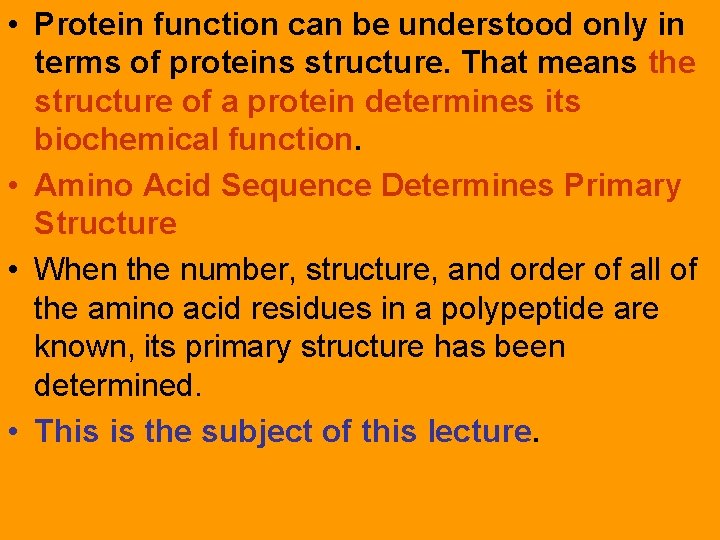  • Protein function can be understood only in terms of proteins structure. That