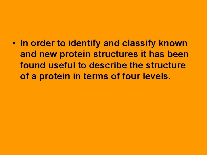  • In order to identify and classify known and new protein structures it