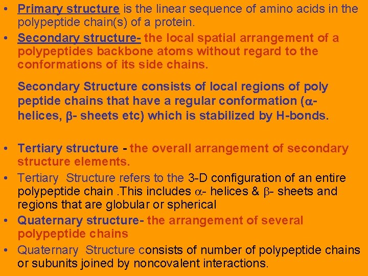  • Primary structure is the linear sequence of amino acids in the polypeptide