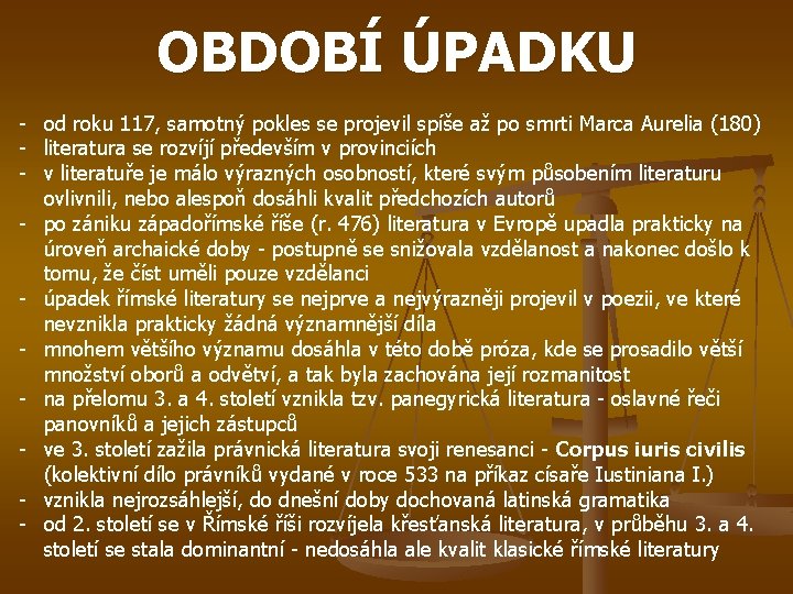 OBDOBÍ ÚPADKU - od roku 117, samotný pokles se projevil spíše až po smrti